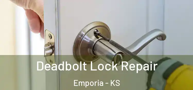  Deadbolt Lock Repair Emporia - KS