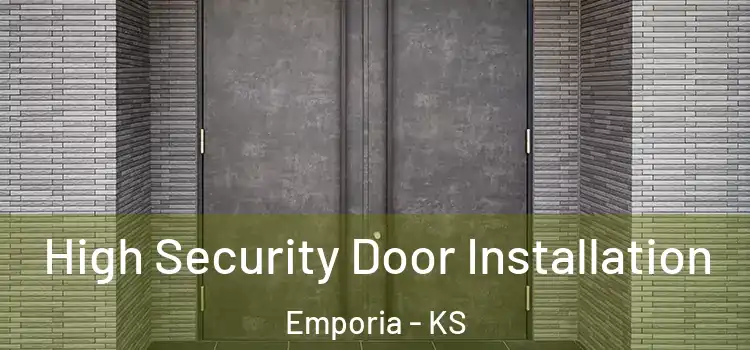 High Security Door Installation Emporia - KS