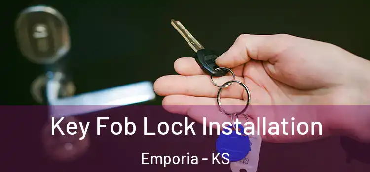 Key Fob Lock Installation Emporia - KS