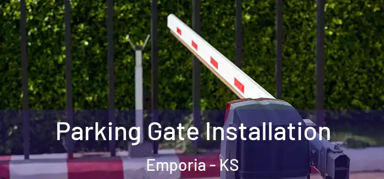 Parking Gate Installation Emporia - KS